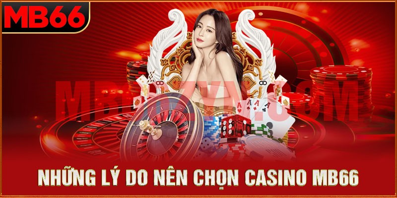 Một số lý do mọi người nên tham gia vào sảnh game casino tại MB66